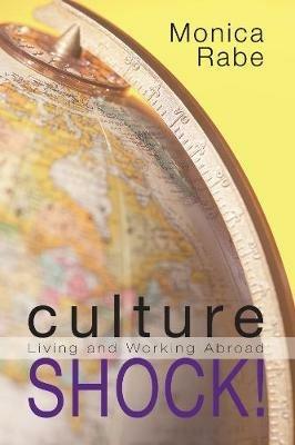 Culture Shock!: Living and Working Abroad - Monica Rabe - cover
