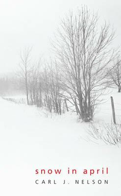 Snow in April - Carl J Nelson - cover