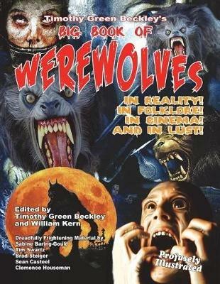 Timothy Green Beckley's Big Book of Werewolves: In Reality! in Folklore! in Cine - Timothy Green Beckley,Sabine Baring-Gould,Tim R Swartz - cover
