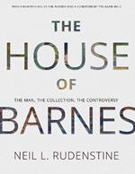 The House of Barnes: The Man, the Collection, the Controversy
