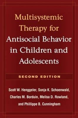 Multisystemic Therapy for Antisocial Behavior in Children and Adolescents, Second Edition: Multisystemic Therapy - Scott Henggeler,Sonja Schoenwald,Melisa Rowland - cover