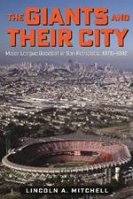 The Giants and Their City: Major League Baseball in San Francisco, 1976-1992