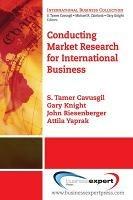 Conducting Market Research For International Business - S. Tamer Cavusgil,Gary Knight,John Riesenberger - cover