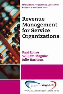 Revenue Management In Service Organizations - Paul Rouse,William Maguire,Julie Harrison - cover