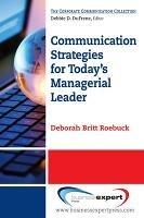 Communication Strategies for Today's Managerial Leader - Deborah Britt Roebuck - cover
