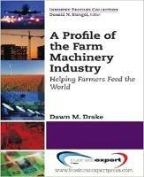 A Profile of the Farm Machinery Industry - Dawn Drake - cover