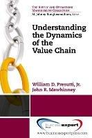 Understanding the Dynamics of the Value Chain - William Presutti,John R. Mawhinney - cover