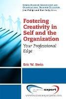 Fostering Creativity in Self and the Organization: Your Professional Edge