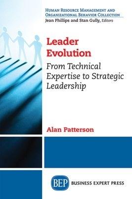 Leader Evolution: From Technical Expertise to Strategic Leadership - Alan Patterson - cover