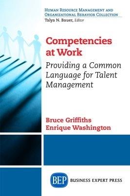 Competencies at Work: Providing a Common Language for Talent Management - Bruce Griffiths,Enrique Washington - cover