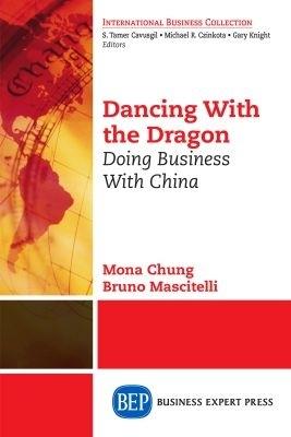 Dancing With The Dragon: Doing Business With China - Mona Chung,Bruno Mascitelli - cover
