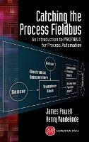 Catching the Process Fieldbus - James Powell,Henry Vandelinde - cover