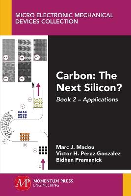 Carbon: the Next Silicon? - Marc J Madou,Victor H Perez-Gonzalez,Bidhan Pramanick - cover