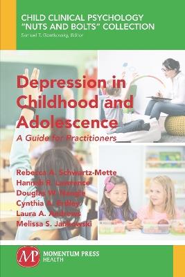 Depression in Childhood and Adolescence: A Guide for Practitioners - Rebecca a Schwartz-Mette,Hannah R Lawrence,Douglas W Nangle - cover