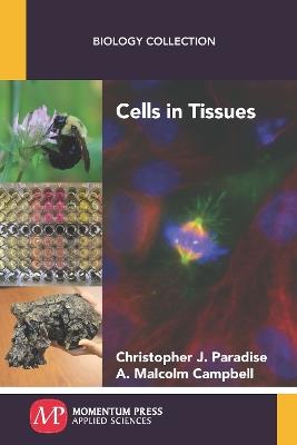 Cells in Tissues - Christopher J Paradise,A Malcolm Campbell - cover
