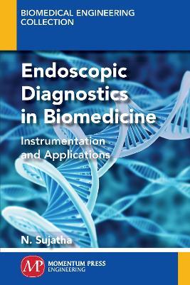Endoscopic Diagnostics in Biomedicine: Instrumentation and Applications - N Sujatha - cover
