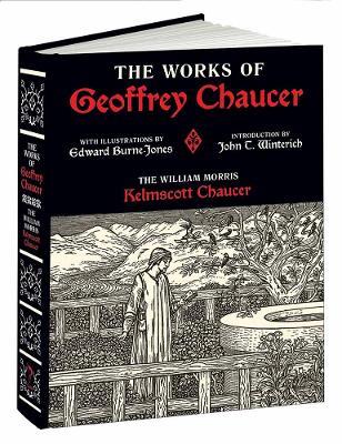 Works of Geoffrey Chaucer: The William Morris Kelmscott Chaucer with Illustrations by Edward Burne-Jones - Geoffrey Chaucer - cover