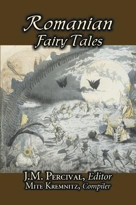 Romanian Fairy Tales, Edited by J. M. Percival, Fiction, Fairy Tales & Folklore, Country & Ethnic - cover