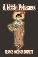 A Little Princess by Frances Hodgson Burnett, Juvenile Fiction, Classics, Family - Francis Hodgson Burnett - cover