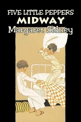 Five Little Peppers Midway by Margaret Sidney, Fiction, Family, Action & Adventure - Margaret Sidney - cover