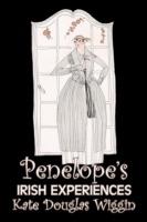 Penelope's Irish Experiences by Kate Douglas Wiggin, Fiction, Historical, United States, People & Places, Readers - Chapter Books - Kate Douglas Wiggin - cover