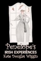 Penelope's Irish Experiences by Kate Douglas Wiggin, Fiction, Historical, United States, People & Places, Readers - Chapter Books