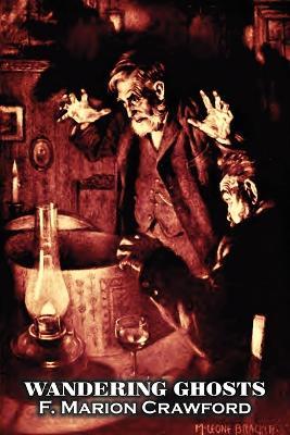Wandering Ghosts by F. Marion Crawford, Fiction, Fantasy, Horror, Literary - F Marion Crawford - cover