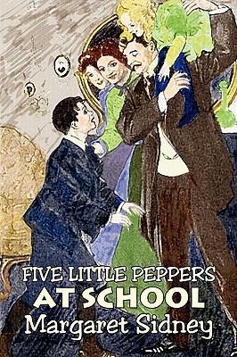 Five Little Peppers at School by Margaret Sidney, Fiction, Family, Action & Adventure - Margaret Sidney - cover