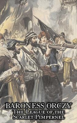 The League of the Scarlet Pimpernel by Baroness Orczy Juvenile Fiction, Action & Adventure - Baroness Orczy,Baroness Emmuska Orczy - cover