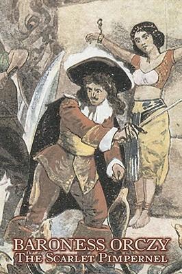 The Scarlet Pimpernel by Baroness Orczy Juvenile Fiction, Action & Adventure - Baroness Orczy,Baroness Emmuska Orczy - cover