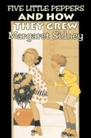 Five Little Peppers and How They Grew by Margaret Sidney, Fiction, Family, Action & Adventure