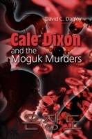 Cale Dixon and the Moguk Murder - David C Dagley - cover
