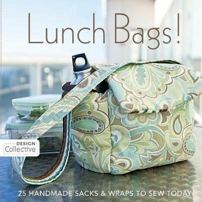 Lunch Bags!: 25 Handmade Sacks & Wraps to Sew Today - The Design Collective - cover