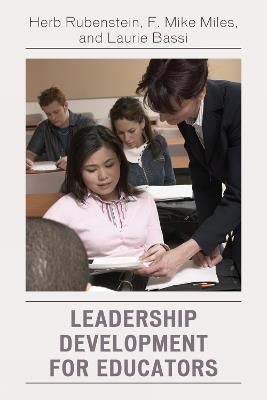 Leadership Development for Educators - Herb Rubenstein,F. Mike Miles,Laurie J. Bassi - cover