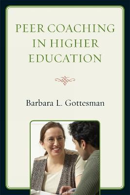 Peer Coaching in Higher Education - Barbara L. Gottesman - cover