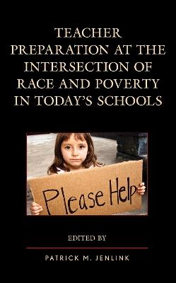 Teacher Preparation at the Intersection of Race and Poverty in Today's Schools - cover