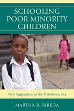Schooling Poor Minority Children: New Segregation in the Post-Brown Era