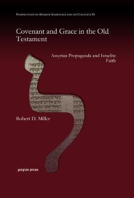 Covenant and Grace in the Old Testament: Assyrian Propaganda and Israelite Faith - Robert Miller - cover