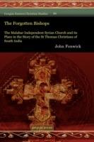 The Forgotten Bishops: The Malabar Independent Syrian Church and its Place in the Story of the St Thomas Christians of South India