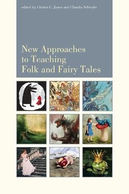 New Approaches to Teaching Folk and Fairy Tales - Christa Jones,Claudia Schwabe - cover