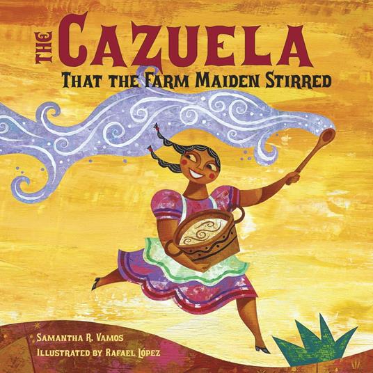 The Cazuela That the Farm Maiden Stirred - Samantha R. Vamos,Rafael López - ebook