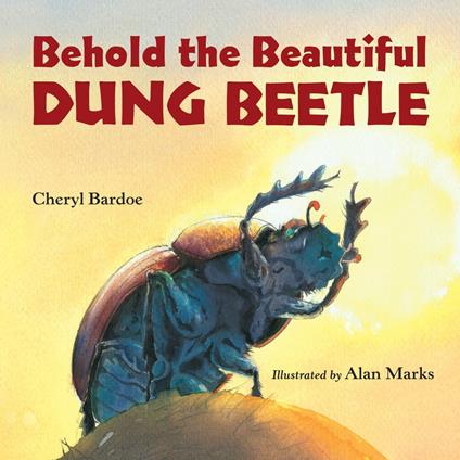 Behold the Beautiful Dung Beetle - Cheryl Bardoe,Alan Marks - ebook