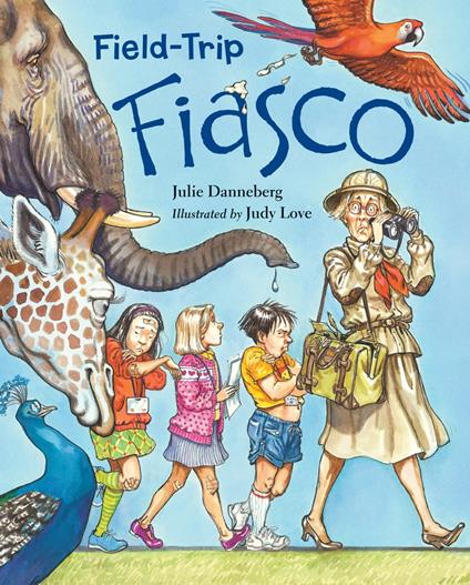 Field-Trip Fiasco - Julie Danneberg,Judy Love - ebook