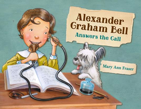 Alexander Graham Bell Answers the Call - Mary Ann Fraser - ebook