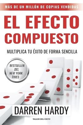 El efecto compuesto: Multiplica tu éxito de forma sencilla - Darren Hardy - cover