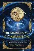 The Atlantis Grail Companion: A Reference Guide to Things and Places for Fans of The Atlantis Grail - Vera Nazarian - cover