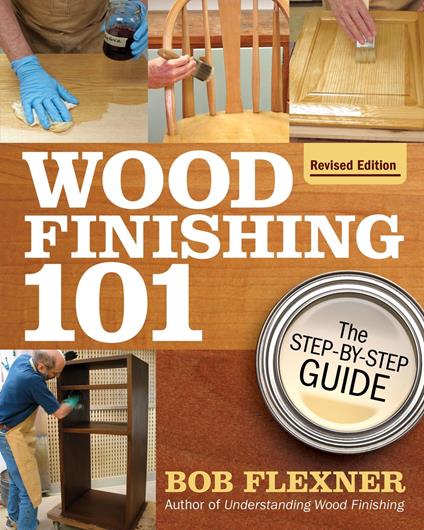 Wood Finishing 101, Revised Edition - Bob Flexner - ebook