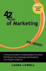 42 Rules of Marketing (2nd Edition): A Practical Guide to Marketing Best Practices That Ensure Your Messages Are Heard by Your Target Audience