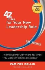42 Rules for Your New Leadership Role (2nd Edition): The Manual They Didn't Hand You When You Made VP, Director, or Manager