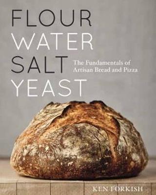 Flour Water Salt Yeast: The Fundamentals of Artisan Bread and Pizza [A Cookbook] - Ken Forkish - cover